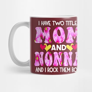 I Have Two Titles Mom And Nonna and I Rock Them Both Pink Floral Mothers day gift Mug